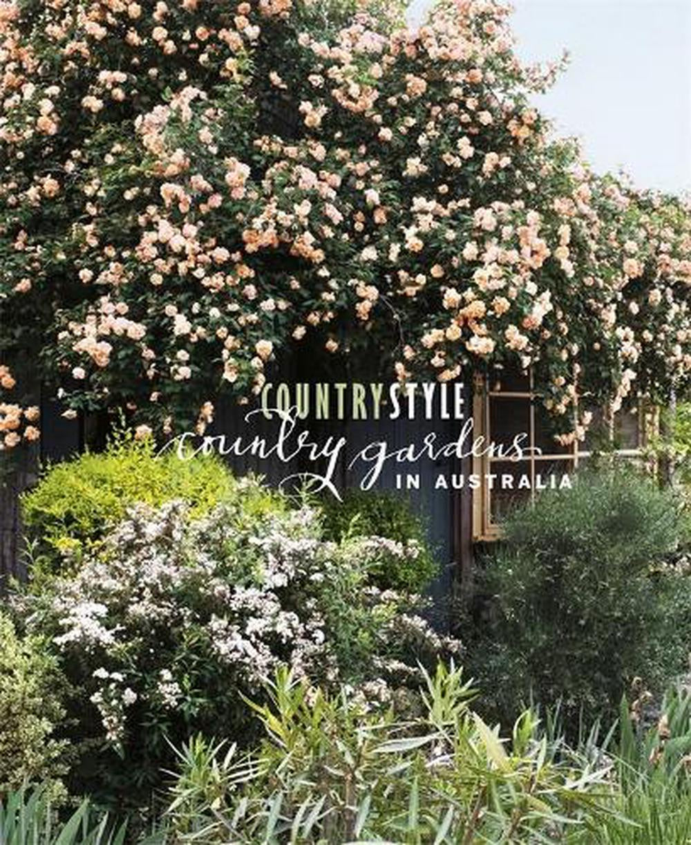 Country Style: Country Gardens In Australia